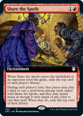 Share the Spoils
 When Share the Spoils enters the battlefield or an opponent loses the game, exile the top card of each player's library.During each player's turn, that player may play a land or cast a spell from among cards exiled with Share the Spoils, and they may spen